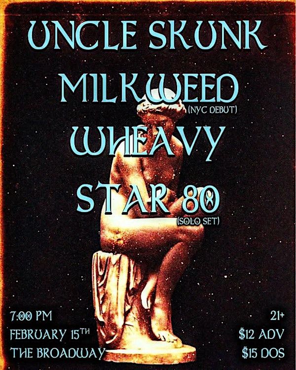 Event cover for Uncle Skunk, Milkweed, Wheavy, and Star 80