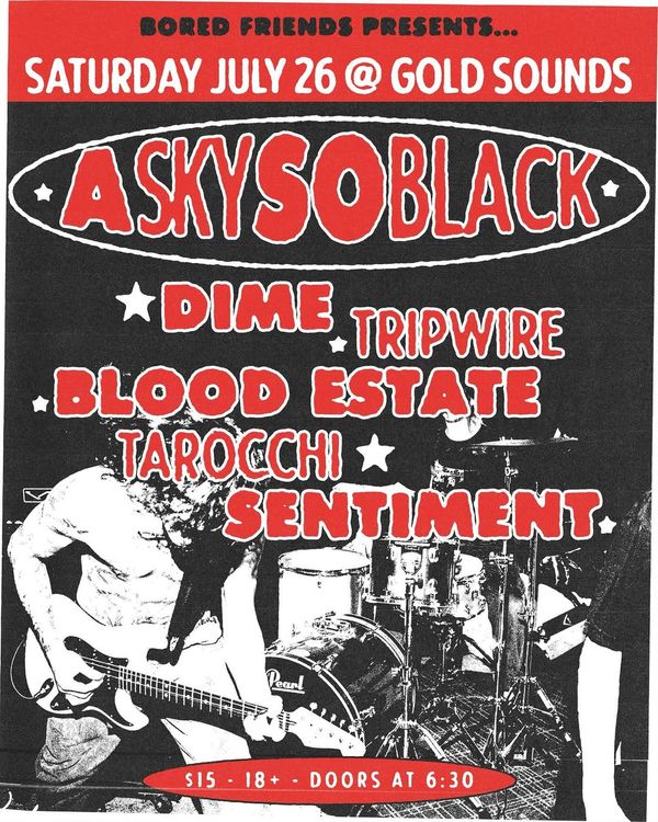 ASkySoBlack with DIME, Tripwire, Blood Estate, Tarocchi, and Sentiment